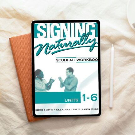 Signing Naturally: Student Workbook Units 1-6