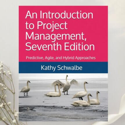 An Introduction to Project Management Seventh Edition by Kathy Schwalbe (2021)