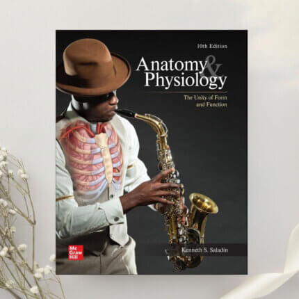 Anatomy & Physiology The Unity of Form and Function 10th Edition by Kenneth S. Saladin (2023)