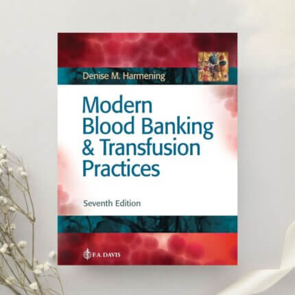 Modern Blood Banking & Transfusion Practices 7th Edition by Denise M. Harmening (2018)