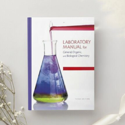 Laboratory Manual for General, Organic, and Biological Chemistry — 3rd Edition