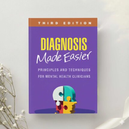 Diagnosis Made Easier Principles and Techniques for Mental Health Clinicians 3rd Edition by James Morrison (2024)