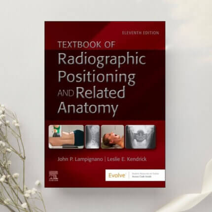 Textbook of Radiographic Positioning and Related Anatomy 11th Edition by Lampignano & Kendrick (2024)