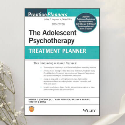 The Adolescent Psychotherapy Treatment Planner 6th Edition by Jongsma, Peterson, McInnis & Bruce (2021)