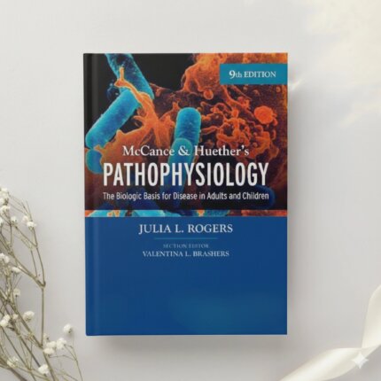 McCance & Huether's Pathophysiology: The Biologic Basis for Disease in Adults and Children — 9th Edition