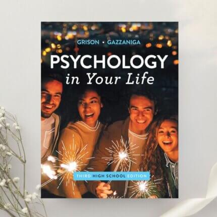 Psychology in Your Life 3rd Edition by Sarah Grison & Michael Gazzaniga (2019)