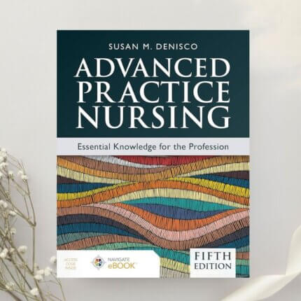 Advanced Practice Nursing: Essential Knowledge for the Profession 5th Edition by Susan M. DeNisco (2023)